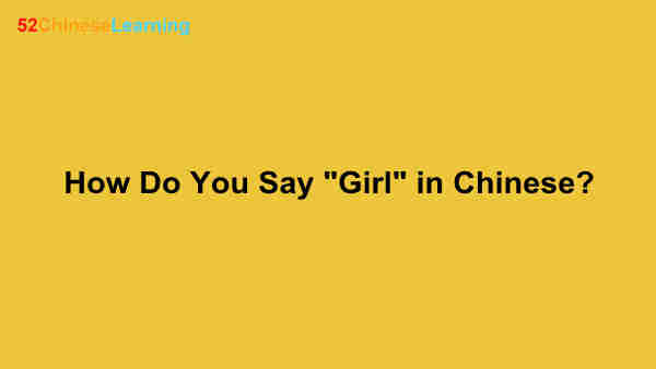 How Do You Say “Girl” in Chinese?
