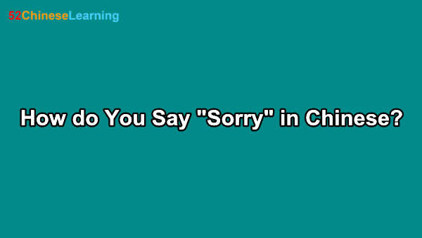 How do You Say “Sorry” in Chinese?