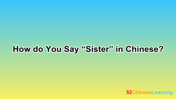 How do You Say “Sister” in Chinese?